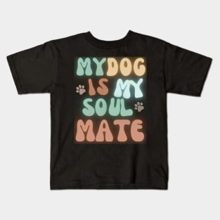 My Dog is my Soulmate Kids T-Shirt